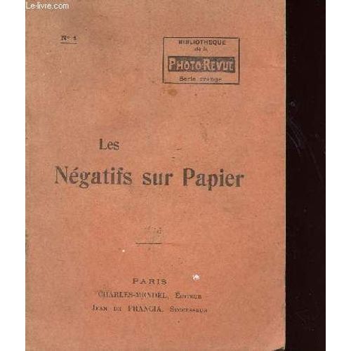 Les Negatifs Sur Papier - N°1 /Économie. Réduction Du Poids Et Du Volume. Comodité De Classement.....