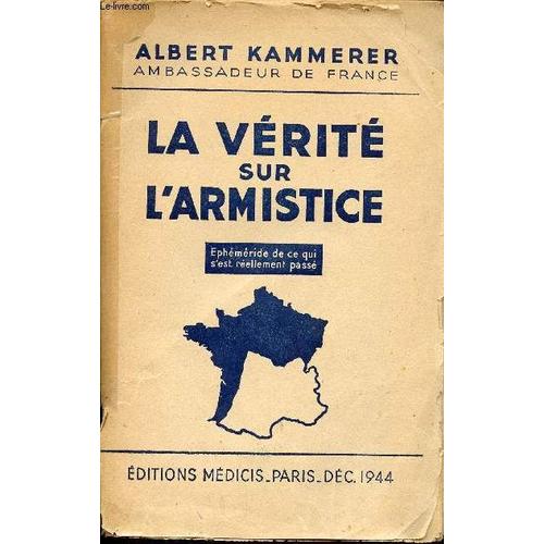 La Verite Sur L Armistice - Ephemeride De Ce Qui S Est Reellement Passe