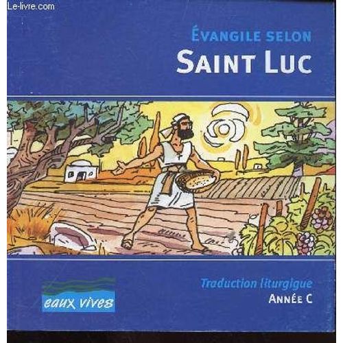 Evangile Selon Saint Luc - Traduction Liturgique Annee C