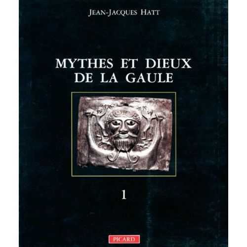 Mythes Et Dieux De La Gaule - Tome 1, Les Grandes Divinites Masculines