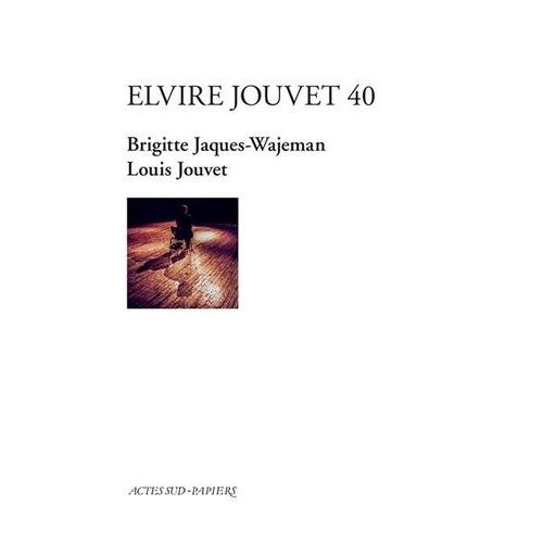 Elvire Jouvet 40 - D'après Les Sept Leçons De Louis Jouvet À Claudia Sur La Seconde Scène D'elvire Du Dom Juan De Molière