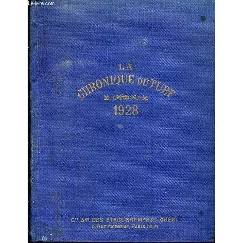 Annuaire La Chronique Du Turf 1928 - Plat Et Obstacles. Calendrier Et Courses - Courses Plates. Statistiques . Ventes De Produits De Pur Sang . Principaux Etalons De Pure Sang
