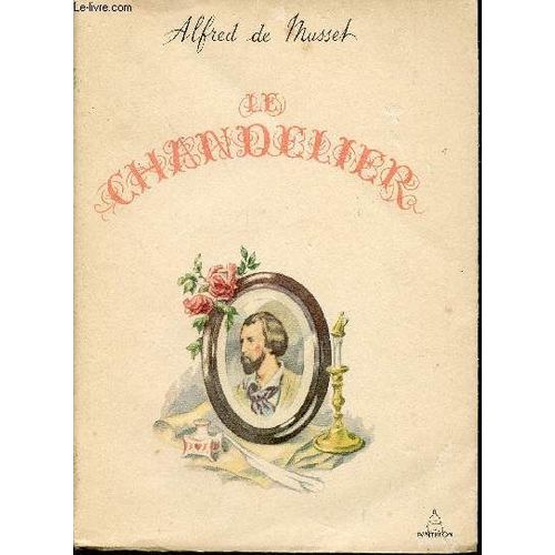 Le Chandelier - Comedie En Trois Actes Suivi De Quelques Poesies Et Des Nuits