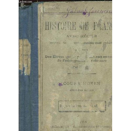 Histoire De France Avec Recits - Des Eleves Qui Se Prepaprent Aux Examens De L Enseignement Primaire - Cours Moyen - Cinquieme Edition - D Apres Les Programmes Officiels