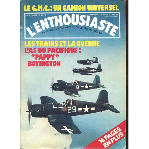 L Enthousiaste - N°10 - Janvier 1979 - Histoire Des Hommes Et De Leurs Vehicules - Les Trains Et La Guerre -Le G.M.C: Un Camion Universel - L As Du Pacifique: Pappy Boyington - 16 Pages En Plus