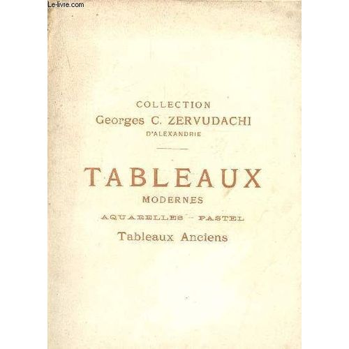 Catalogue Des Tableaux Modernes Collection Georges C. Zervudachi - Aquarelles - Pastel - Tableaux Anciens Galeries Georges Petit 1913