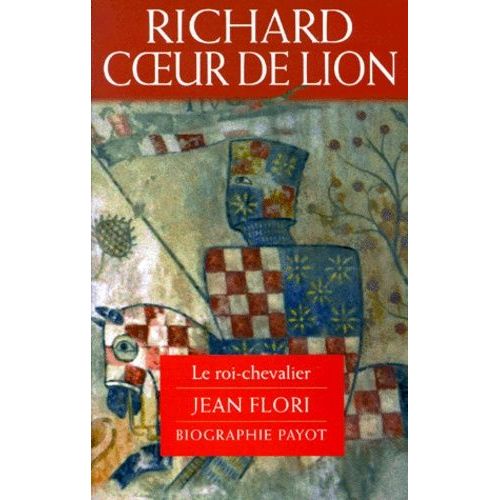 Richard Coeur De Lion - Le Roi-Chevalier