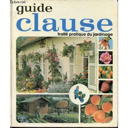Guide Clause - 24e Edition - Traite Pratique Du Jardinage -