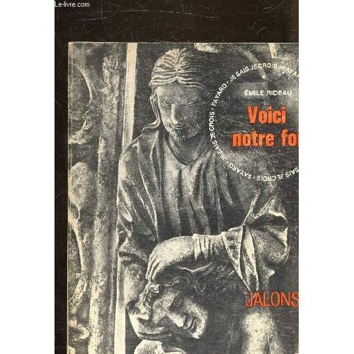 Voici Notre Foi Synthese De La Foi Catholique - Collection Jalons Je Sais Je Crois Encyclopedie Du Catholique Xxe Siecle.