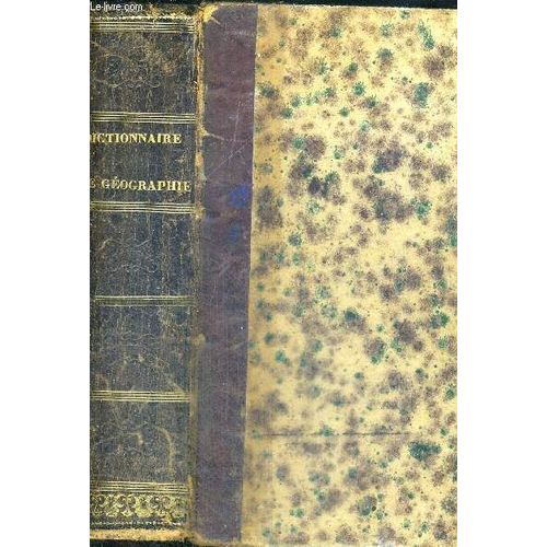 Dictionnaire Usuel Et Scientifique De Geographie Contenant Les Articles Les Plus Necessaires De La Geographie Ancienne - Ce Qu Il Y A De Plus Important Dans La Geographie Historique Du Moyen Age - Le(...)