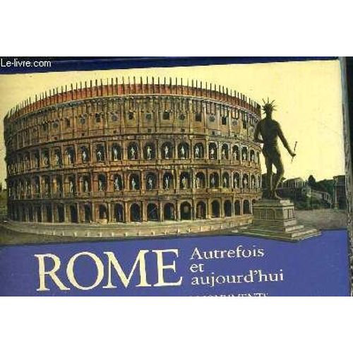 Rome - Autrefois Et Aujourd Hui - Avec Reconstructions Des Monuments De L Ancienne Rome