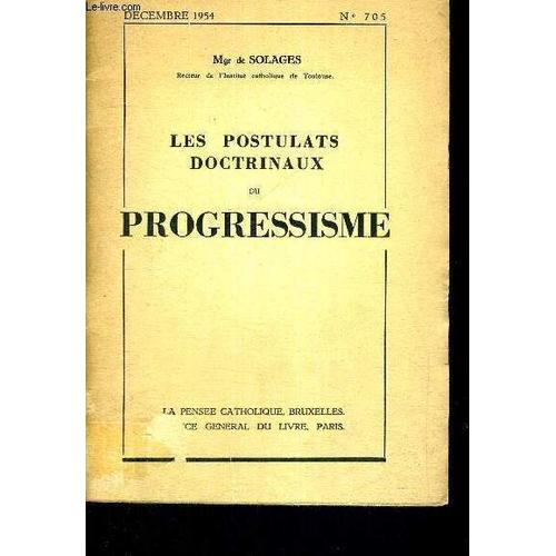 Les Postulats Doctrinaux Du Progressisme - Decembre 1954 - N°705