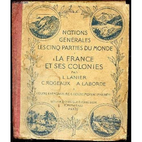 Notions Generales - Les Cinq Parties Du Mondes - La France Et Ses Colonies.