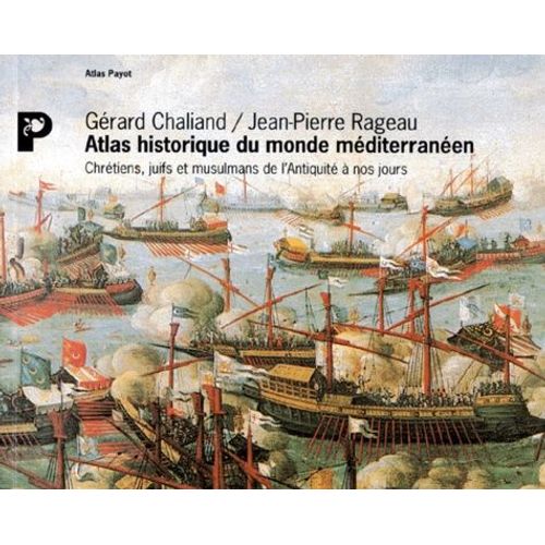 Atlas Historique Du Monde Mediterraneen - Chretiens, Juifs Et Musulmans De L'antiquite A Nos Jours