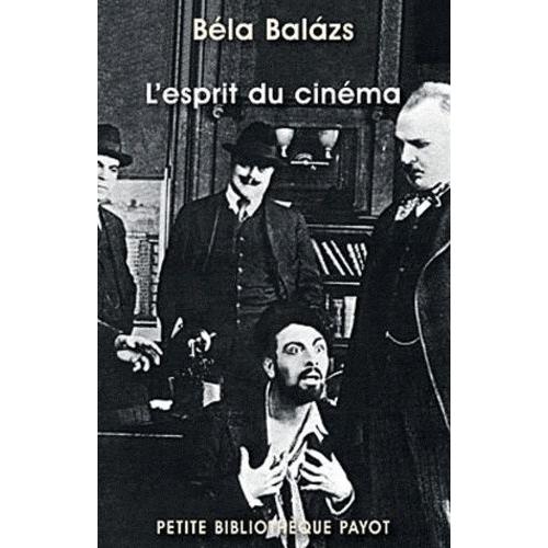 L'esprit Du Cinéma - Précédé De Béla Balazs, Théoricien Marxiste Du Cinéma