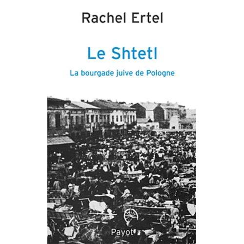 Le Shtetl, La Bourgade Juive De Pologne - De La Tradition À La Modernité