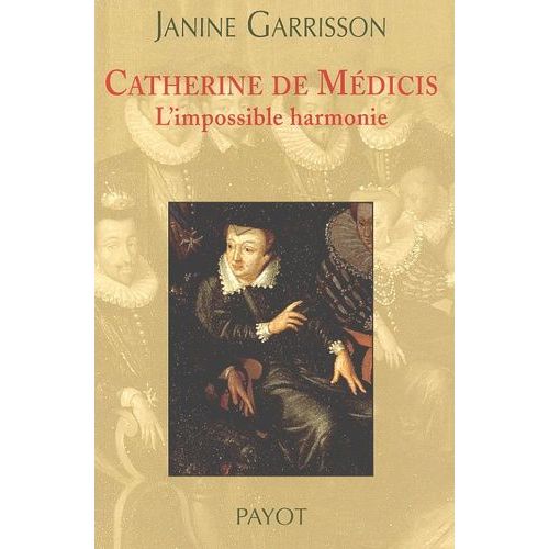 Catherine De Médicis - L'impossible Harmonie