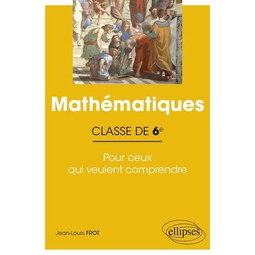 Mathématiques 6e - Pour Ceux Qui Veulent Comprendre