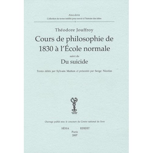 Cours De Philosophie De 1830 À L'ecole Normale - Suivi De Du Suicide