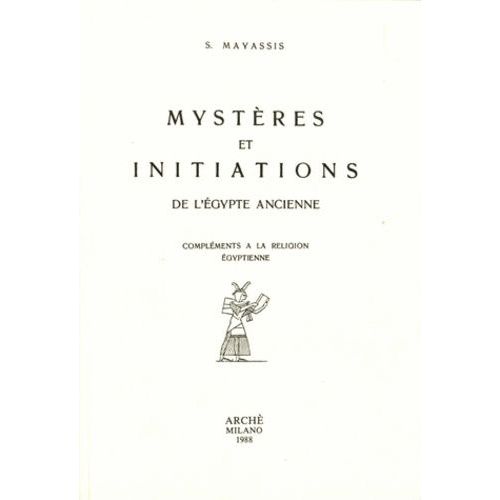 Mystères Et Initiations De L'egypte Ancienne - Compléments À La Religion Égyptienne
