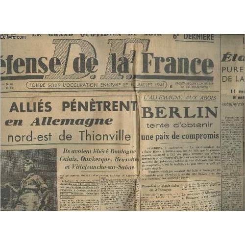 Défense De La France - 4e Année N°61 Mardi 5 Sept. 1944 - Les Alliés Pénètrent En Allemagne Au Nord-Est De Thionville - Berlin Tente D Obtenir Une Paix De Compromis - L Armée Des Etats-Unis Pure(...)