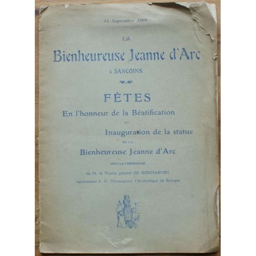 La Bienheureuse Jeanne D'arc À Sancoins - Fêtes En L'honneur De La Béatification Et Inauguration De La Statue De La Bienheureuse Jeanne D'arc