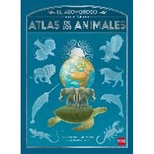 El Asombroso Atlas De Los Animales