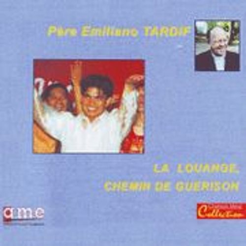 Pére Émiliano Tardif Conférence" La Louange Chemin De Guérison"