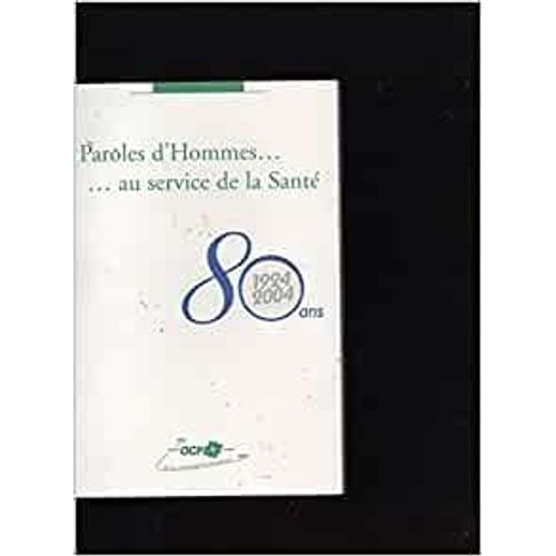 Paroles D'hommes Au Service De La Santé : 80 Ans Sur La Route Du Médicament