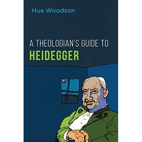 A Theologian's Guide To Heidegger