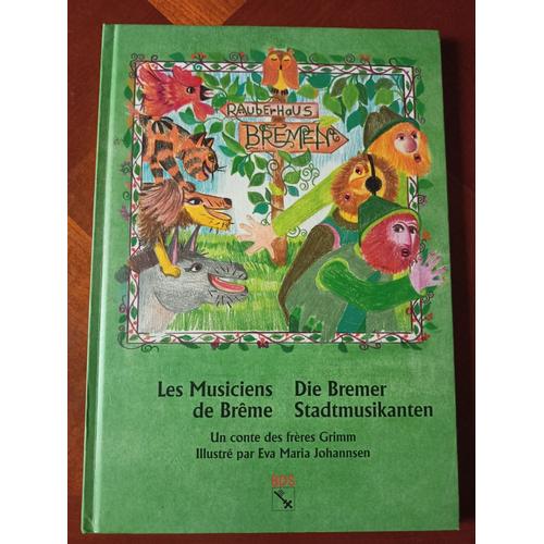 Les Musiciens De Brême , Die Bremer Stadmusikanten (Livre Bilingue)