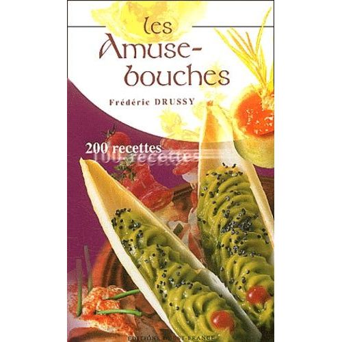 Les Amuse-Bouches - 200 Recettes