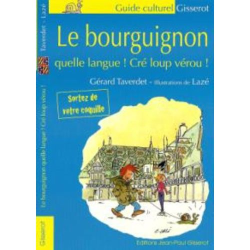 Le Bourguignon, Quelle Langue, Cré Loup Vérou !