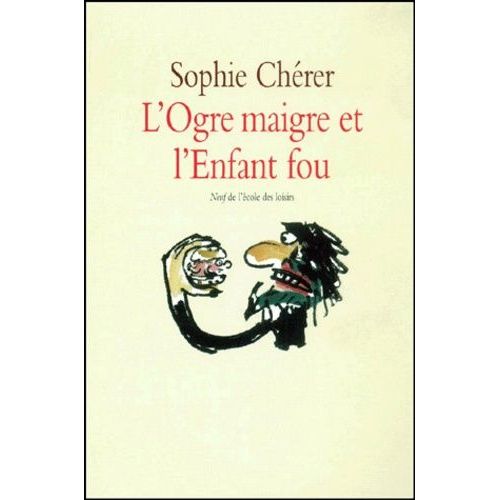 L'ogre Maigre Et L'enfant Fou