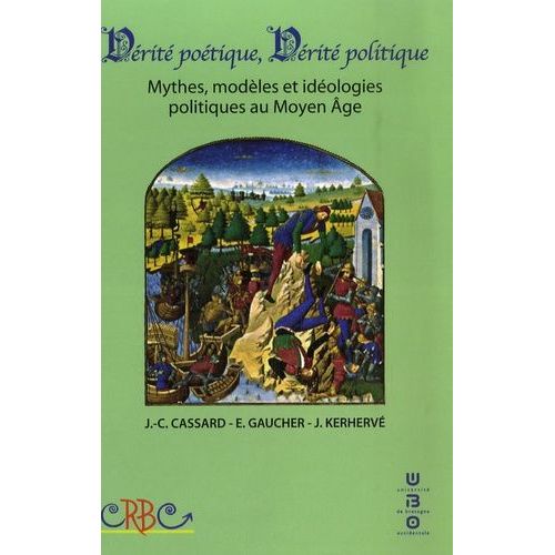 Vérité Poétique, Vérité Politique - Mythes, Modèles Et Idéologies Politiques Au Moyen Age