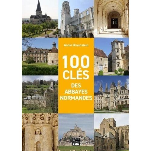 100 Clés Des Abbayes Normandes