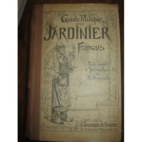 Guide Pratique Du Jardinier Français Ou Traité Complet D'horticulture.