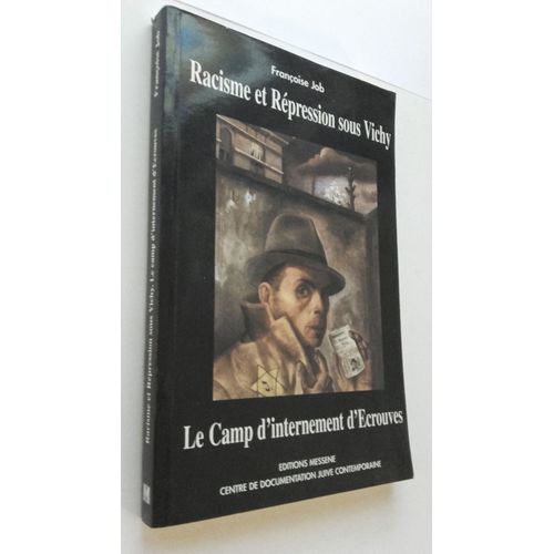 Racisme Et Repression Sous Vichy Le Camp D Internement D Ecrouves