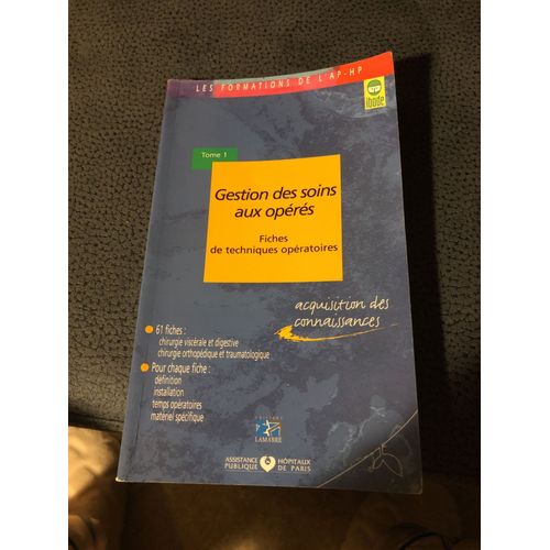 Gestion Des Soins Aux Opérés. - Fiches De Techniques Opératoires, Tome 1