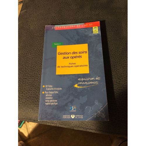 Gestion Des Soins Aux Opérés. - Tome 2, Fiches De Techniques Opératoires