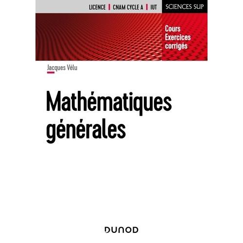 Mathématiques Générales Licence Cnam Cycle A, Iut - Cours Et Exercices Corrigés