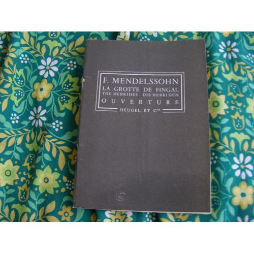 Félix Mendelssohn Bartholdy (1809-1847) La Grotte De Fingal Les Hébrides Ouverture Opus 26 D'après James Macpherson & Walter Scott (1829-1832) Partition Avec Analyse De L'oeuvre D'edouard Lindenberg