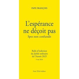 L'espérance Ne Déçoit Pas - Spes Non Confundit - Bulle D?Indiction Du Jubilé Ordinaire De L?Année 2025