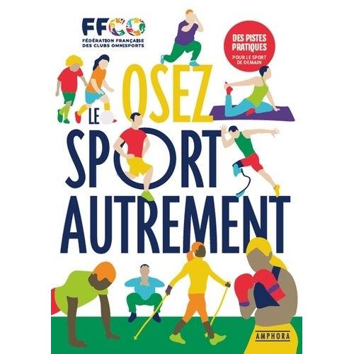 Osez Le Sport Autrement - 24 Pistes Pour Le Sport De Demain