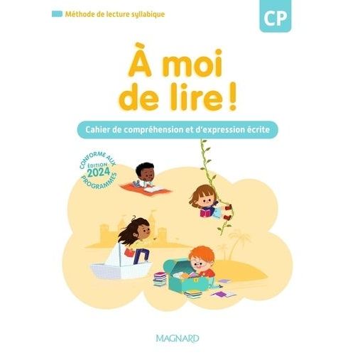 A Moi De Lire ! Cp - Cahier De Compréhension Et D'expression Écrite