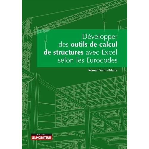 Développer Vos Outils De Calculs De Structure Avec Excel - Cas Pratiques Selon Les Eurocodes