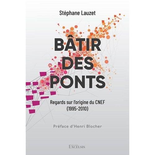 Bâtir Des Ponts - Regard Sur L'origine Du Cnef (1995-2012)