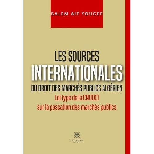 Les Sources Internationales Du Droit Des Marchés Publics Algérien - Loi Type De La Cnudci Sur La Passation Des Marchés Publics