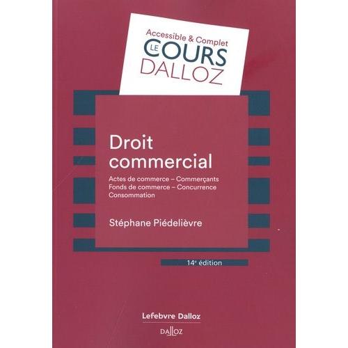 Droit Commercial - Actes De Commerce, Commerçants, Fonds De Commerce, Concurrence, Consommation