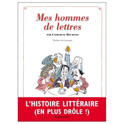 Mes Hommes De Lettres - Petit Précis De Littérature Française